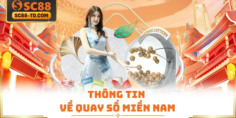 Thông Tin Về Quay Số Miền Nam 